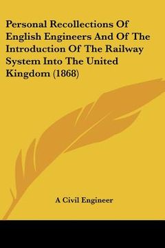 portada personal recollections of english engineers and of the introduction of the railway system into the united kingdom (1868) (en Inglés)