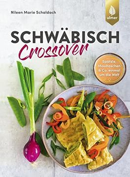 portada Schwäbisch Crossover: Spätzle, Maultaschen & co. Einmal um die Welt (en Alemán)
