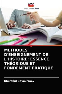 portada Méthodes d'Enseignement de l'Histoire: Essence Théorique Et Fondement Pratique (en Francés)