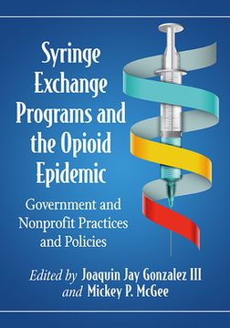 portada Syringe Exchange Programs and the Opioid Epidemic: Government and Nonprofit Practices and Policies