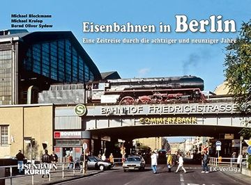 portada Eisenbahnen in Berlin: Eine Zeitreise Durch die Achtziger und Neunziger Jahre (en Alemán)