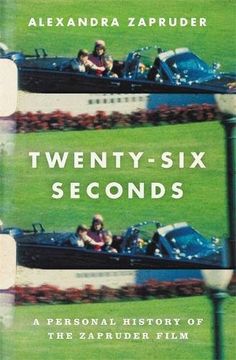 portada Twenty-Six Seconds: A Personal History of the Zapruder Film