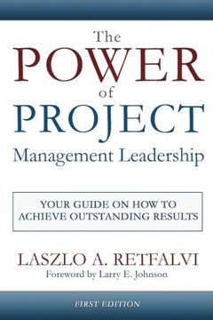 portada The Power of Project Management Leadership: Your Guide on how to Achieve Outstanding Results (en Inglés)