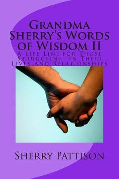 portada Grandma Sherry's Words of Wisdom II: A Life Line for Those Struggling In Their Lives And Relationships (en Inglés)