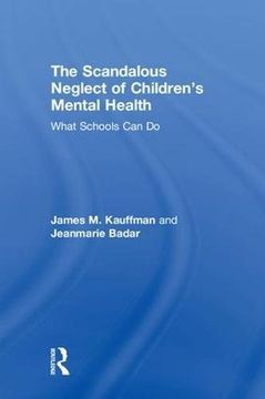 portada The Scandalous Neglect of Children’S Mental Health: What Schools can do (en Inglés)