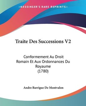 portada Traite Des Successions V2: Conformement Au Droit Romain Et Aux Ordonnances Du Royaume (1780) (in French)