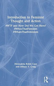 portada Introduction to Feminist Thought and Action: #Wtf and how did we get Here? #Whosthatfeminist #Whatsthatfeminism (en Inglés)