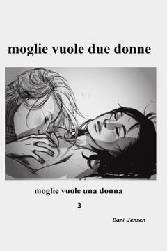 portada Moglie Vuole Due Donne (en Italiano)