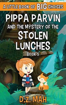 portada Pippa Parvin and the Mystery of the Stolen Lunches: A Little Book of big Choices: 1 (Pippa the Werefox) (en Inglés)