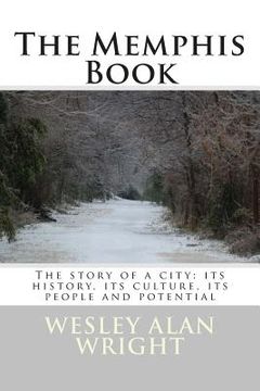 portada The Memphis Book: The story of a city: its history, its culture, its people and potential (en Inglés)