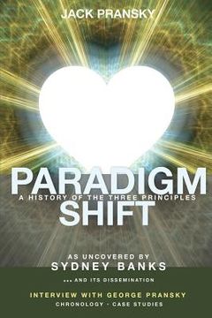 portada Paradigm Shift: A History of the Three Principles (en Inglés)