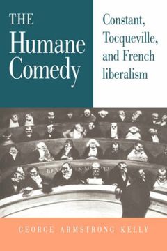 portada The Humane Comedy: Constant, Tocqueville, and French Liberalism (in English)