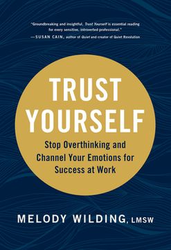 portada Trust Yourself: Stop Overthinking and Channel Your Emotions for Success at Work 