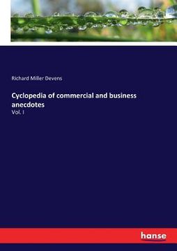 portada Cyclopedia of commercial and business anecdotes: Vol. I (in English)