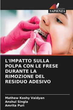 portada L'Impatto Sulla Polpa Con Le Frese Durante La Rimozione del Residuo Adesivo (in Italian)