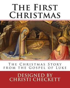 portada The First Christmas: The Christmas Story from the Gospel of Luke (en Inglés)