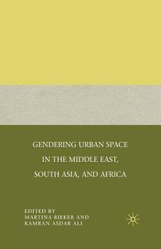 portada Gendering Urban Space in the Middle East, South Asia, and Africa (en Inglés)