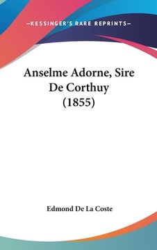 portada Anselme Adorne, Sire De Corthuy (1855) (en Francés)