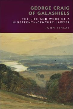 portada George Craig of Galashiels: The Life and Work of a Nineteenth Century Lawyer 