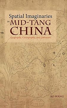 portada Spatial Imaginaries in Mid-Tang China: Geography, Cartography, and Literature (Cambria Sinophone World Series) (en Inglés)