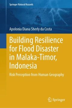 Building Resilience for Flood Disaster in Malaka-Timor, Indonesia: Risk Perception from Human Geography (en Inglés)