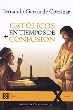 portada Católicos en Tiempos de Confusión: Nueva Edición Aumentada (100Xuno)