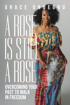 portada A Rose is Still a Rose: Overcoming Your Past to Walk in Freedom (en Inglés)