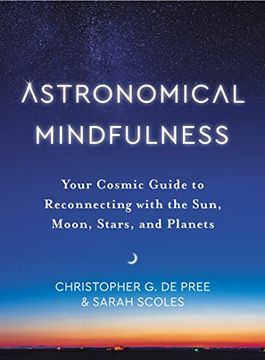 portada Astronomical Mindfulness: Your Cosmic Guide to Reconnecting With the Sun, Moon, Stars, and Planets (in English)