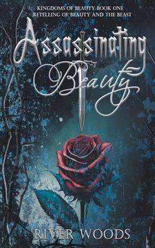 portada Assassinating Beauty: A Retelling of Beauty and the Beast (en Inglés)