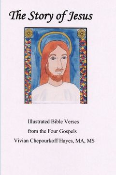 portada The Story of Jesus: Illustrated Bible Verses from the Four Gospels (en Inglés)