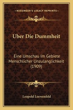 portada Uber Die Dummheit: Eine Umschau Im Gebiete Menschlicher Unzulanglichkeit (1909) (in German)
