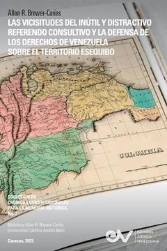 portada Las Vicisitudes del Inútil Y Distractivo Referendo Consultivo Y La Defensa de Los Derechos de Venezuela Sobre El Territorio Esequibo