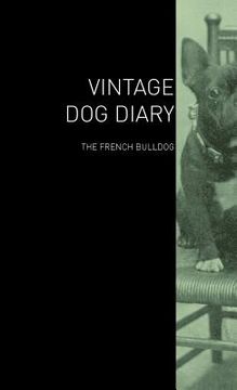 portada the vintage dog diary - the french bulldog (en Inglés)