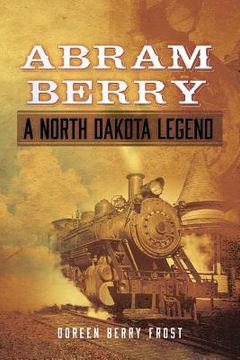 portada Abram Berry-A North Dakota Legend (in English)