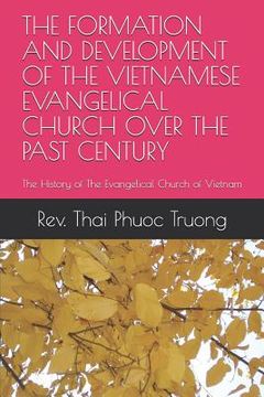 portada The Formation and Development of the Vietnamese Evangelical Church Over the Past Century: The History of the Evangelical Church of Vietnam (in English)
