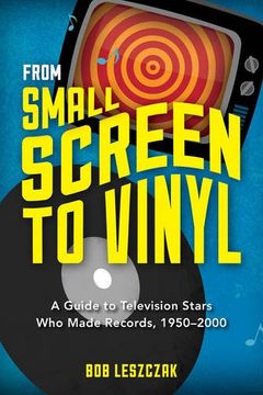 portada From Small Screen to Vinyl: A Guide to Television Stars who Made Records, 1950-2000 (en Inglés)