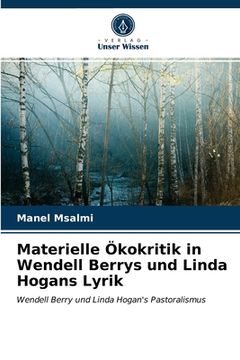 portada Materielle Ökokritik in Wendell Berrys und Linda Hogans Lyrik (in German)