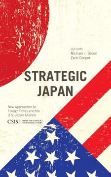 portada Strategic Japan: New Approaches to Foreign Policy and the U.S.-Japan Alliance (en Inglés)
