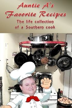portada Auntie A's Favorite Recipes: A Life Collection of a Southern Cook (in English)