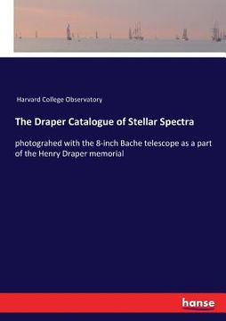 portada The Draper Catalogue of Stellar Spectra: photograhed with the 8-inch Bache telescope as a part of the Henry Draper memorial