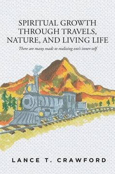 portada Spiritual Growth Through Travels, Nature, And Living Life: There are many roads to realizing one's inner-self