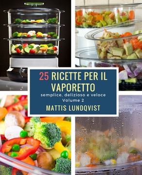 portada 25 ricette per il vaporetto: semplice, deliziose e veloce (in Italian)