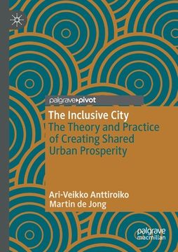 portada The Inclusive City: The Theory and Practice of Creating Shared Urban Prosperity (in English)