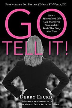 portada Go Tell It! How a Surrendered Life can Transform Lives and the World one Story at a Time 