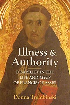 portada Illness and Authority: Disability in the Life and Lives of Francis of Assisi (en Inglés)