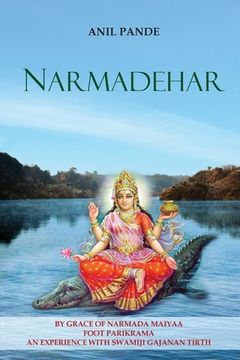 portada Narmadehar - By Grace of Narmada Maiyaa Foot Parikrama an Experience with Swamiji Gajanan Tirth (en Inglés)