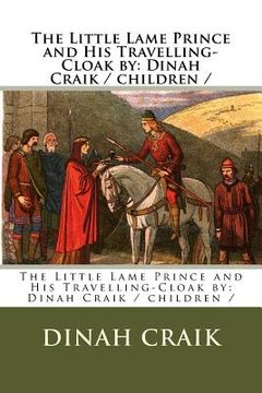 portada The Little Lame Prince and His Travelling-Cloak by: Dinah Craik / children / (en Inglés)