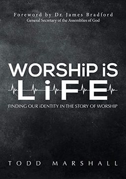 portada Worship is Life: Finding our Identity in the Story of Worship (en Inglés)