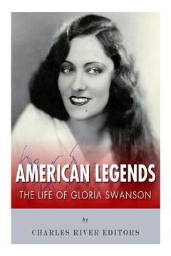 portada American Legends: The Life of Gloria Swanson (en Inglés)