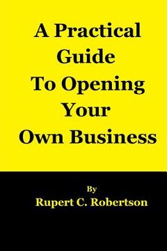 portada A Practical Guide to Opening Your Own Business (in English)